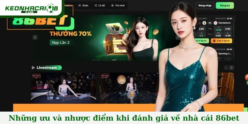 Những ưu và nhược điểm khi đánh giá về nhà cái 86bet