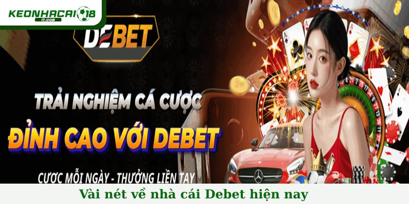 Vài nét về nhà cái Debet hiện nay