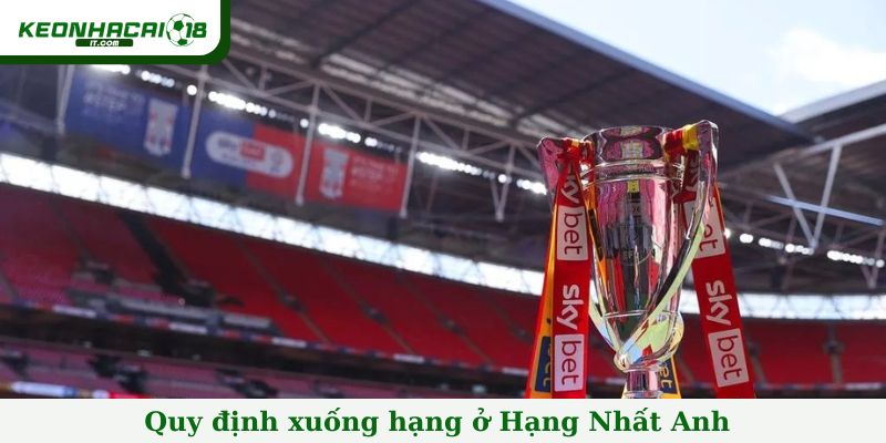 Quy định xuống hạng ở Hạng Nhất Anh
