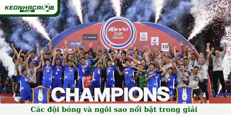 Các đội bóng và ngôi sao nổi bật trong giải VĐQG Thái Lan