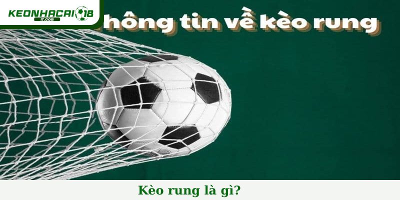 Kèo rung là gì?