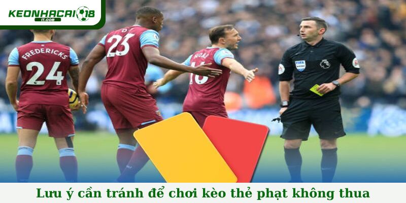 Lưu ý cần tránh để chơi kèo thẻ phạt không thua