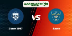 Soi Kèo Como 1907 Vs Lecce 21h00 28/02 Serie A